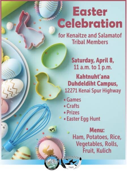 Easter Celebration for Kenaitze and Salamatof Tribal Members April 8 11-1 Kahtnuht ana Dudeldiht Campus